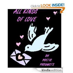 ALL KINDS OF LOVE (POETIC PRODUCTS): Poetic Products:  