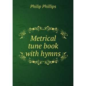  Metrical tune book with hymns Philip Phillips Books