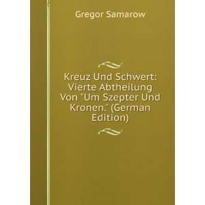   Von Um Szepter Und Kronen. (German Edition) Gregor Samarow Books