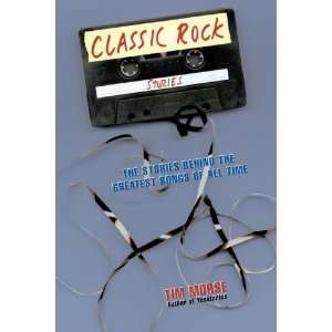  Classic Rock Stories The Stories Behind the Greatest Songs 