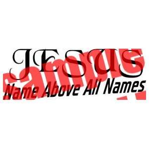  JESUS NAME ABOVE ALL NAMES CHRISTIAN WHITE VINYL DECAL 