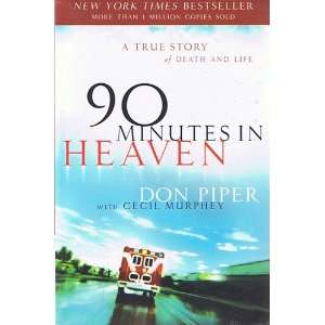  90 Minutes in Heaven   A True Story of Death and Life Don 
