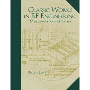  Classic Works in RF Engineering Ralph (EDT) Levy