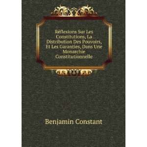   Garanties, Dans Une Monarchie Constitutionnelle Benjamin Constant