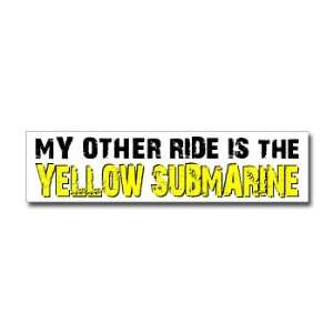  Other Ride is Yellow Submarine   Window Bumper Sticker 