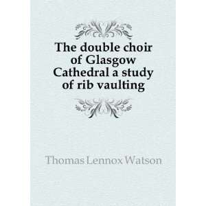   study of rib vaulting. Thomas Lennox. Watson  Books