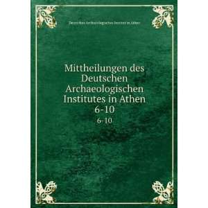   in Athen. 6 10 Deutsches Archaeologisches Institut in Athen Books