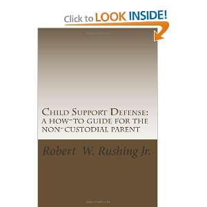  Child Support Defense A How To Guide For The Non Custodial Parent 