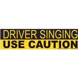    Driver Singing Use Caution Bumper Sticker: Health & Personal Care