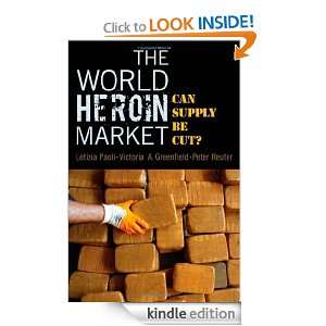 The World Heroin Market: Can Supply Be Cut? (Studies in Crime and 