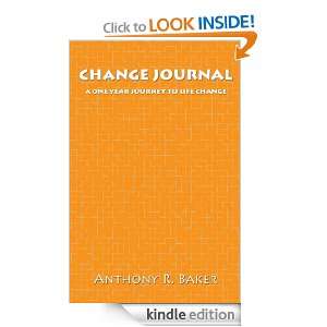 CHANGE JOURNAL: A One Year Journey to Life Change: Tony Baker:  