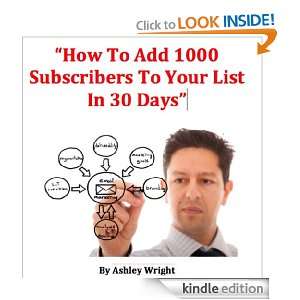 How To Add 1000 Subscribers To Your List In 30 Days Ashley Wright 