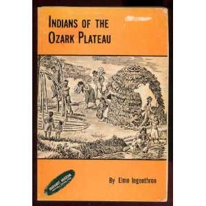  Indians of the Ozark Plateau: Elmo Ingenthron: Books