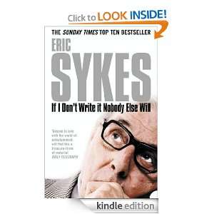 If I Dont Write It Nobody Else Will Eric Sykes  Kindle 