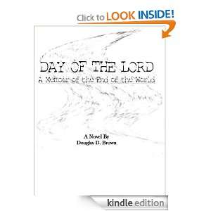 Day of The Lord; A Memoir of The End of the World Douglas Brown 