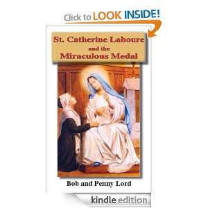 Saint Catherine Laboure and the Miraculous Medal Bob and Penny Lord 
