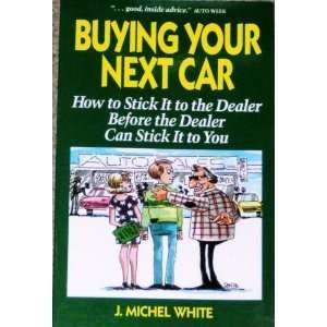 Buying Your Next Car How to Stick It to the Dealer Before the Dealer 