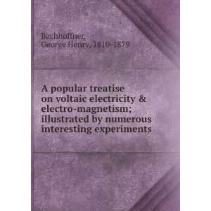  A popular treatise on voltaic electricity & electro magnetism 