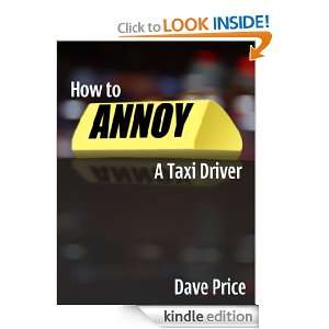 How to Annoy a Taxi Driver Dave Price  Kindle Store