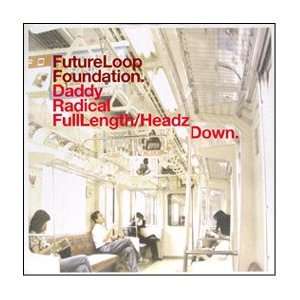   FUTURE LOOP FOUNDATION / DADDY RADICAL FUTURE LOOP FOUNDATION Music
