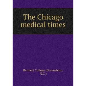  The Chicago medical times N.C.) Bennett College 