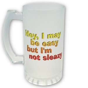   May be Easy but Iï¿½m not Sleazy Frosted Mug