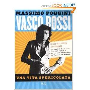  Vasco Rossi. UNA Vita Spericolata (Italian Edition 