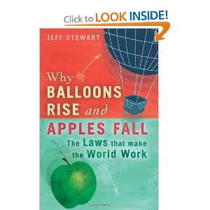 Why Balloons Rise and Apples Fall The Laws That Make the World Work 