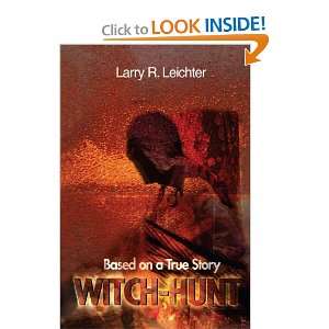  Witch Hunt Based on a True Story (9780595618514) Larry 