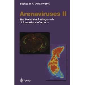 Arenaviruses II The Molecular Pathogenesis of Arenavirus Infections 