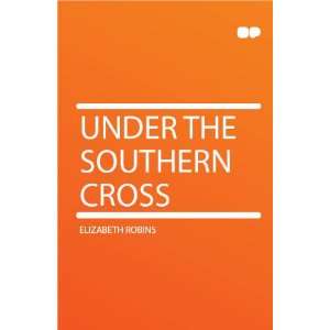  Under the Southern Cross: Elizabeth Robins: Books