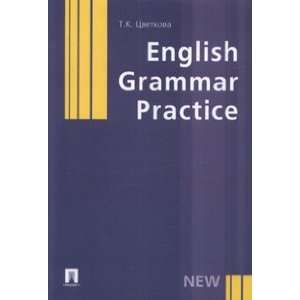  English Grammar Practice (9785392015054) T. K. Tsvetkova 