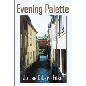    Evening Palette (9780741412317) Jo Lee Dibert Fitko Books