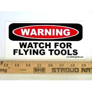 Magnet* Warning Watch for Flying Tools Magnetic Bumper Sticker