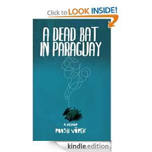   Dead Bat In Paraguay One Mans Peculiar Journey Through South America