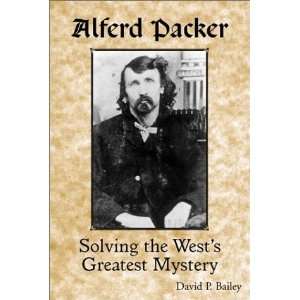   Packer Solving the Wests Greatest Mystery (9781565794306) David P