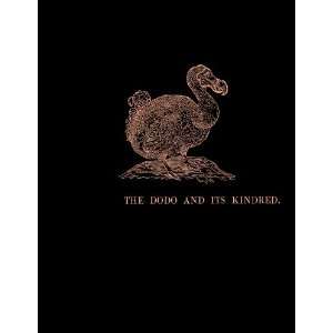  The Dodo and Its Kindred, Or, the History, Affinities, and 