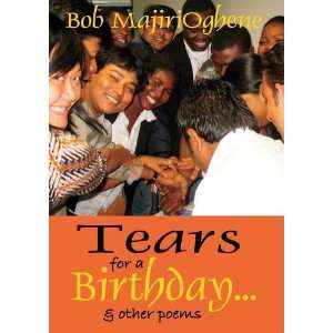  Tears for a Birthday and Other Poems (9781906963552): Bob 