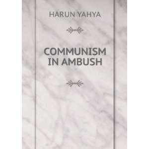  COMMUNISM IN AMBUSH HARUN YAHYA Books