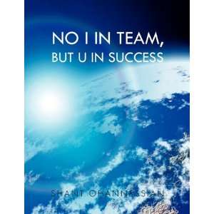   in Team, but U in Success (9781456869045) Shant Ohannessian Books