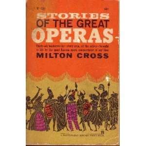  STORIES OF THE GREAT OPERAS: MILTON CROSS: Books