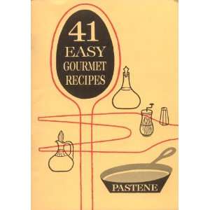  41 Easy Gourmet Recipes Pastene Books