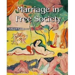  Marriage in Free Society (9781610334112) Edward Carpenter Books