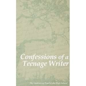 Confessions of a Teenage Writer (9780981988795) The Students of Pearl 