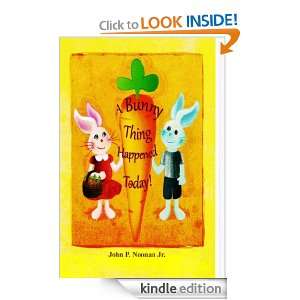   Bunny Thing Happened Today!: JOHN P NOONAN :  Kindle Store
