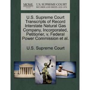 Supreme Court Transcripts of Record Interstate Natural Gas Company 