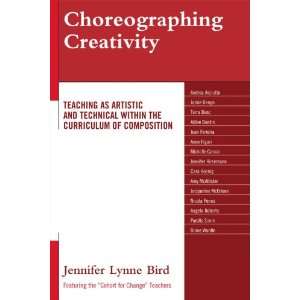 Choreographing Creativity Teaching as Artistic and Technical within 