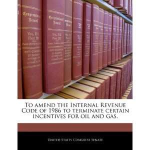  To amend the Internal Revenue Code of 1986 to terminate 