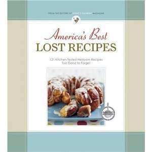 Americas Best Lost Recipes 121 Heirloom Recipes Too Good to Forget 