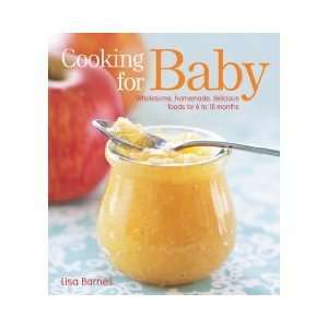  Cooking for Baby Wholesome, Homemade, Delicious Foods for 